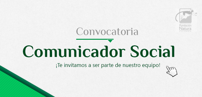 Convocatoria Comunicador Social Fundacion Natura